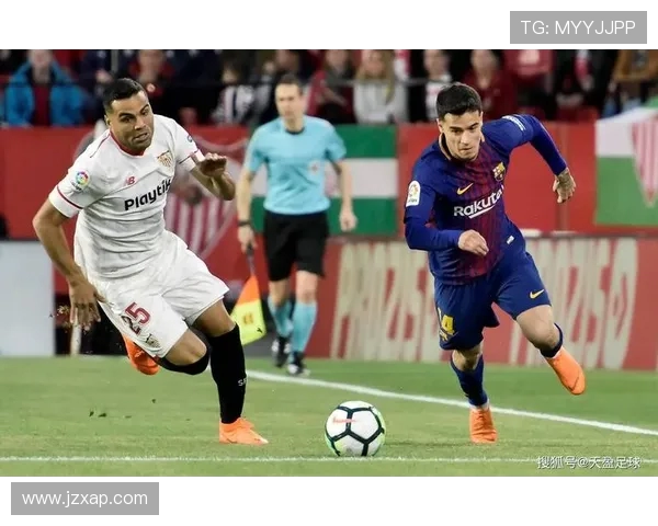 塞维利亚主场迎战巴萨争夺西甲前三名争夺战精彩上演